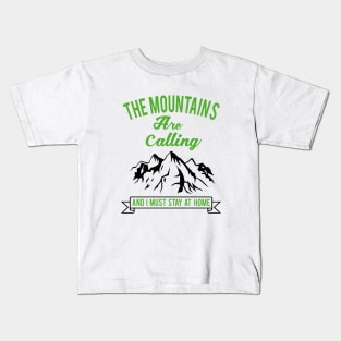 The Mountains Are Calling And I Must Stay Home Kids T-Shirt